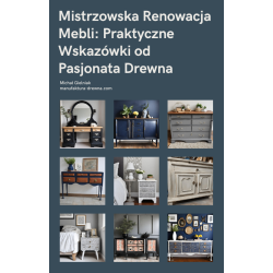 e-book Mistrzowska Renowacja Mebli: Praktyczne Wskazówki od Pasjonata Drewna